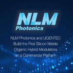 NLM Photonics and LIGENTEC Build the First Silicon Nitride Organic Hybrid Modulators on a Commercial Platform